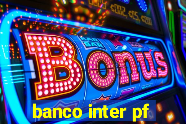 banco inter pf